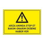 Arıza Anında  Stop Et Bakım Onarım Ekibine Haber Ver LevhasıDikkat ve Tehlike Levhaları