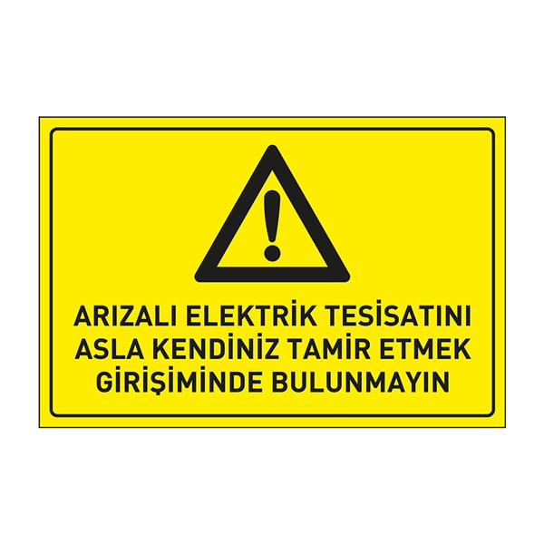 Arızalı Elektrik Tesisatını Asla Kendiniz Tamir Etmek Girişiminde Bulunmayın LevhasıElektrik Uyarı Levhaları