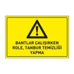 Bantlar Çalışırken Role.Tanbur Temizliği Yapma LevhasıDikkat ve Tehlike Levhaları