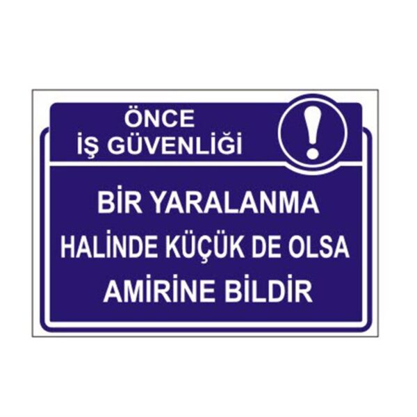 Bir Yaralanma Halinde Küçük De Olsa Amirine Bildir Levhası