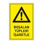 Boşalan Tüpleri İşaretle LevhasıDikkat ve Tehlike Levhaları