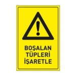 Boşalan Tüpleri İşaretle LevhasıDikkat ve Tehlike Levhaları