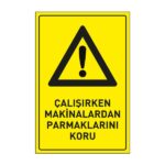 Çalışırken Makinalardan Parmaklarını Koru LevhasıDikkat ve Tehlike Levhaları