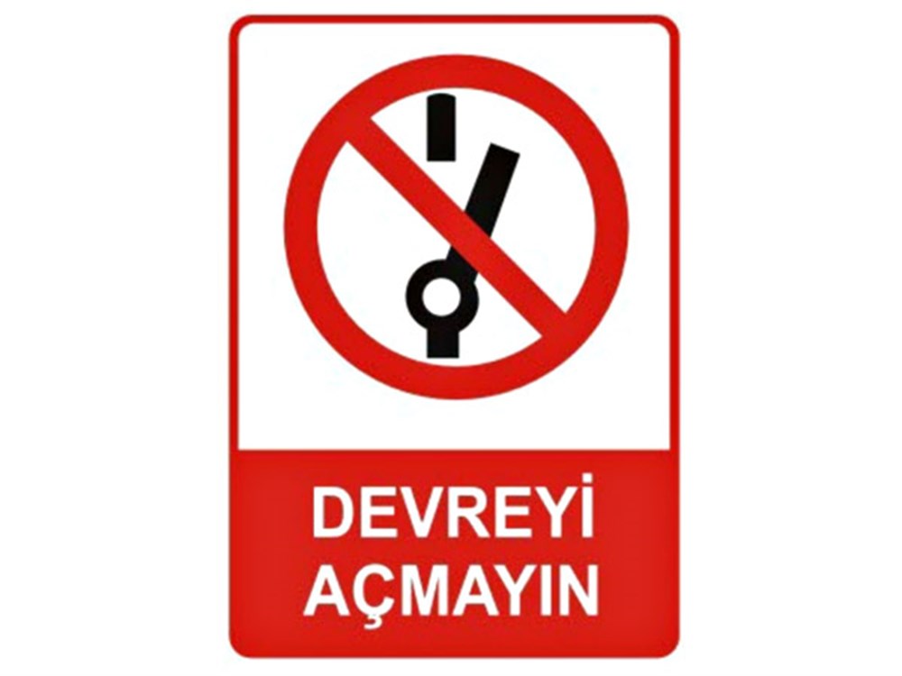 Devreyi Açmayın Levhası