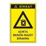 Dikkat Açıkta Benzin-Mazot Bırakma LevhasıDikkat ve Tehlike Levhaları