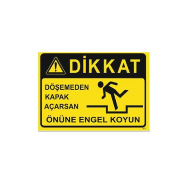 Dikkat Döşemeden Kapak Açarsan Önüne Engel Koyun  Levhası