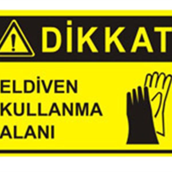 Dikkat Eldiven Kullanma Alanı Levhası