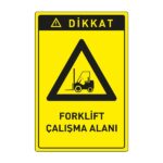 Dikkat Forklift Çalışma Alanı LevhasıDikkat ve Tehlike Levhaları