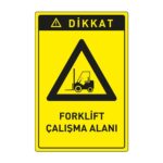 Dikkat Forklift Çalışma Alanı LevhasıDikkat ve Tehlike Levhaları