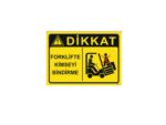 Dikkat Forklifte Kimseyi Bindirme Levhası