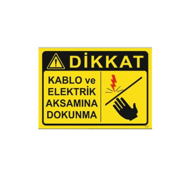 Dikkat Kablo ve Elektrik Aksamına Dokunma Levhası