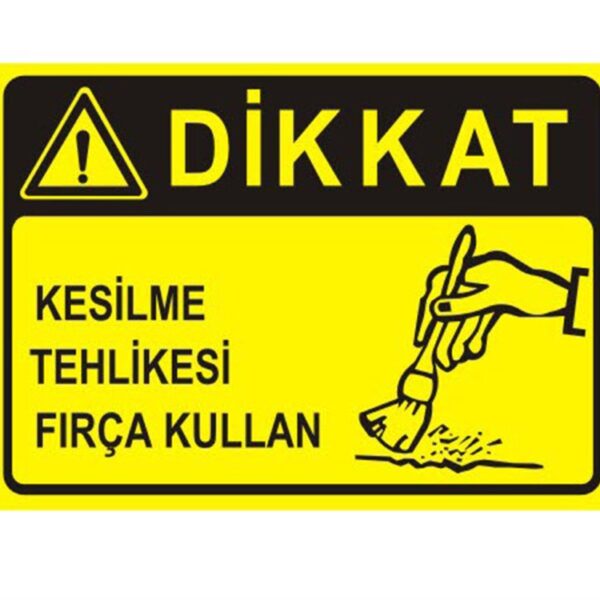 Dikkat Kesilme Tehlikesi Fırça Kullan Levhası