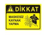 Dikkat Maskesiz Kaynak Yapma Levhası