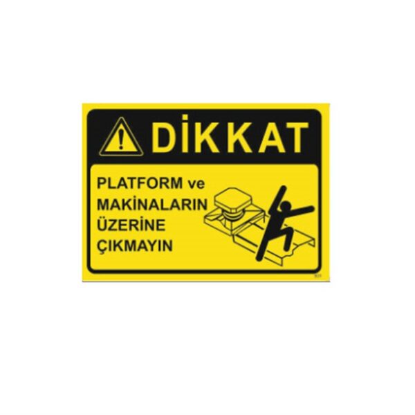 Dikkat Platform ve Makinaların Üzerine Çıkmayın Levhası