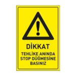 Dikkat Tehlike Anında Stop Düğmesine Basınız LevhasıDikkat ve Tehlike Levhaları