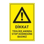 Dikkat Tehlike Anında Stop Düğmesine Basınız LevhasıDikkat ve Tehlike Levhaları