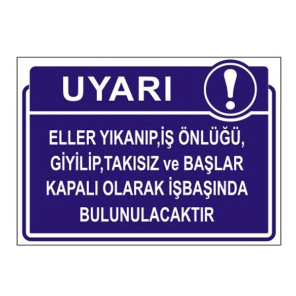 Eller Yıkanıpİş Önlüğü GiyilipTakısız ve Başlar Kapalı Olarak İşbaşında Bulunulacaktır Levhası