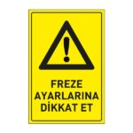 Freze Ayarlarına Dikkat Et  Levhası 25x35 DekotaDikkat ve Tehlike Levhaları