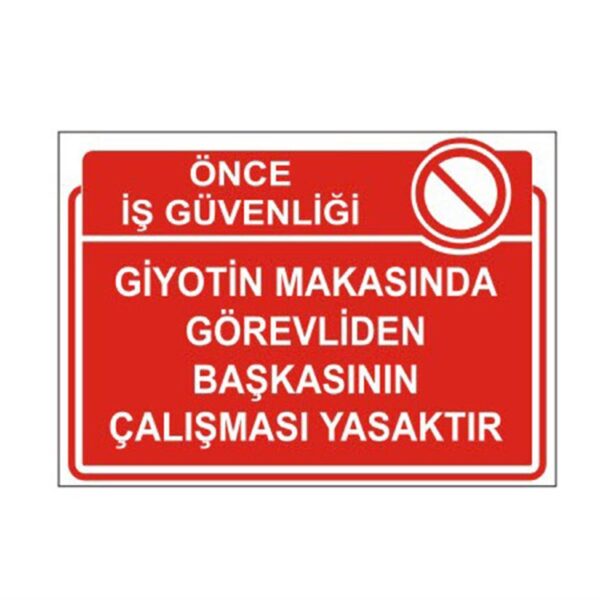 Giyotin Makasında Görevliden Başkasının Çalışması Yasaktır Levhası