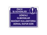 Görevli Olmayanlar Makinayı Kullanıyorsa Derhal Rapor Edin Levhası