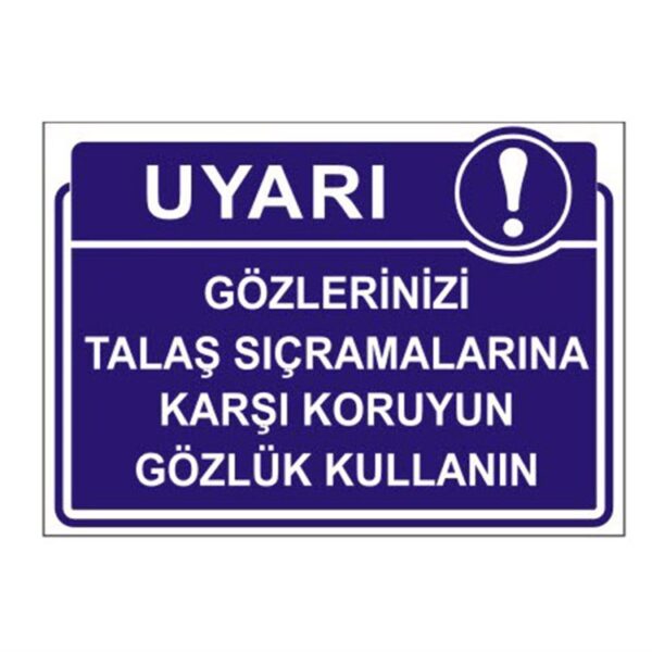 Gözlerinizi Talaş Sıçramalarına Karşı Koruyun Gözlük Kullanın Levhası