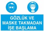 Gözlük ve Maske Takmadan İşe Başlama Levhası