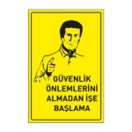 Güvenlik Önlemlerini Almadan İşe Başlama LevhasıDikkat ve Tehlike Levhaları