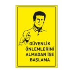 Güvenlik Önlemlerini Almadan İşe Başlama LevhasıDikkat ve Tehlike Levhaları
