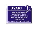 İmalat Sahasına Girmeden Önce Ellerinizi Sabun ve Bol Su İle Yıkayıp Kurulayın Mutlaka Dezenfekte Edin Levhası