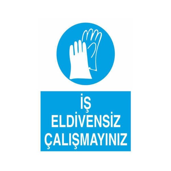 İş Eldivensiz Çalışmayınız Levhası