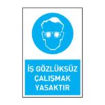 İş Gözlüksüz Çalışmak YasaktırGöz Koruma Levhaları