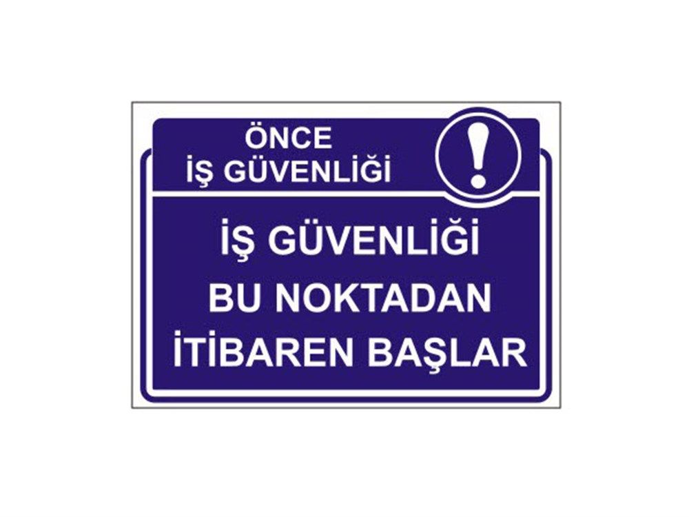 İş Güveliği Bu Noktadan İtibaren Başlar Levhası