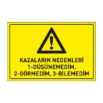 Kazaların Nedenleri;Düşünemedim Görmedim Bilemedim LevhasıDikkat ve Tehlike Levhaları