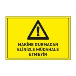 Makina Durmadan Elinizle Müdahale Etmeyin LevhasıDikkat ve Tehlike Levhaları