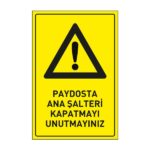 Paydosta Ana Şalteri Kapatmayı Unutmayınız LevhasıDikkat ve Tehlike Levhaları
