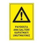 Paydosta Ana Şalteri Kapatmayı Unutmayınız LevhasıDikkat ve Tehlike Levhaları