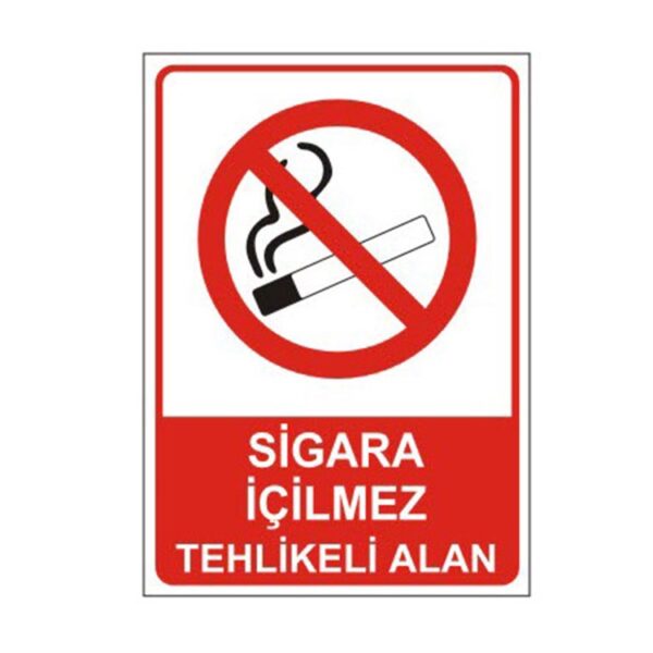 Sigara İçilmez Tehlikeli Alan Levhası