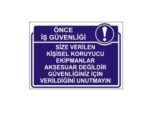 Size Verilen Kişisel Koruyucu Ekipmanlar Aksesuar Değildir Güvenliğiniz İçin Verildiğini Unutmayın Levhası