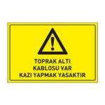 Toprak Altı Kablosu Var Kazı Yapmak Yasaktır LevhasıDikkat ve Tehlike Levhaları