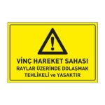 Vinç Hareket Sahası Raylar Üzerinde Dolaşmak Tehlikeli ve Yasaktır LevhasıDikkat ve Tehlike Levhaları