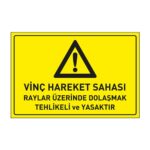 Vinç Hareket Sahası Raylar Üzerinde Dolaşmak Tehlikeli ve Yasaktır LevhasıDikkat ve Tehlike Levhaları