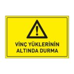 Vinç Yüklerinin Altında Durma Levhası 35x50 DekotaDikkat ve Tehlike Levhaları