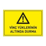 Vinç Yüklerinin Altında Durma Levhası 35x50 DekotaDikkat ve Tehlike Levhaları