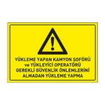 Yükleme Yapan Kamyon Şoförü ve Yükleyici Operatörü Gerekli Güvenlik Önlemleri Almadan Yükleme Yapma LevhasıDikkat ve Tehlike Levhaları