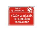 Yüzük ve Bilezik Tehlikelidir Takmayınız Levhası